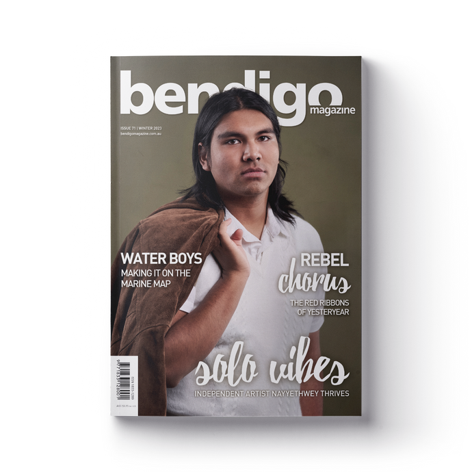 Bendigo Magazine - Issue 71 - Winter 2023