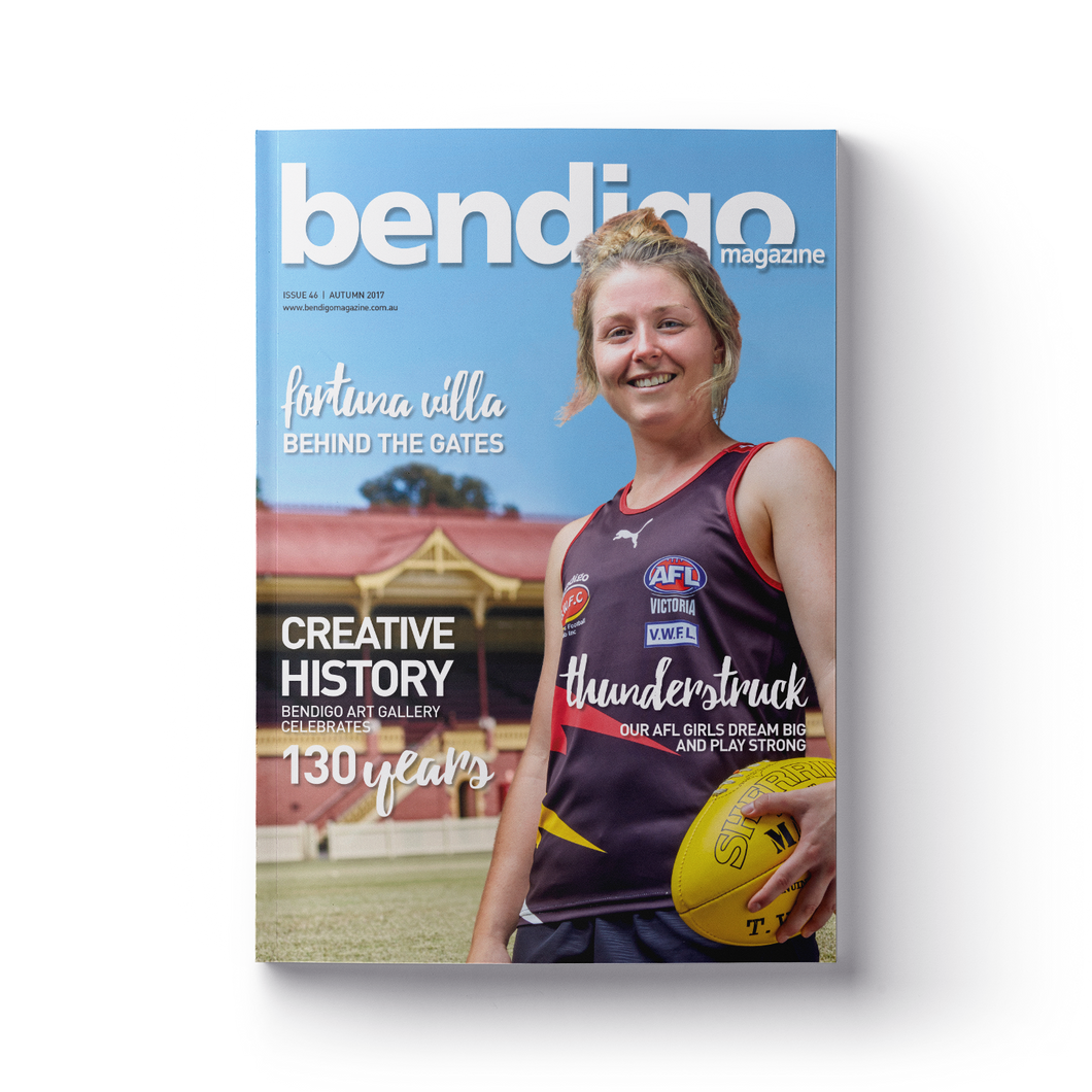 Bendigo Magazine - Issue 46 - Autumn 2017